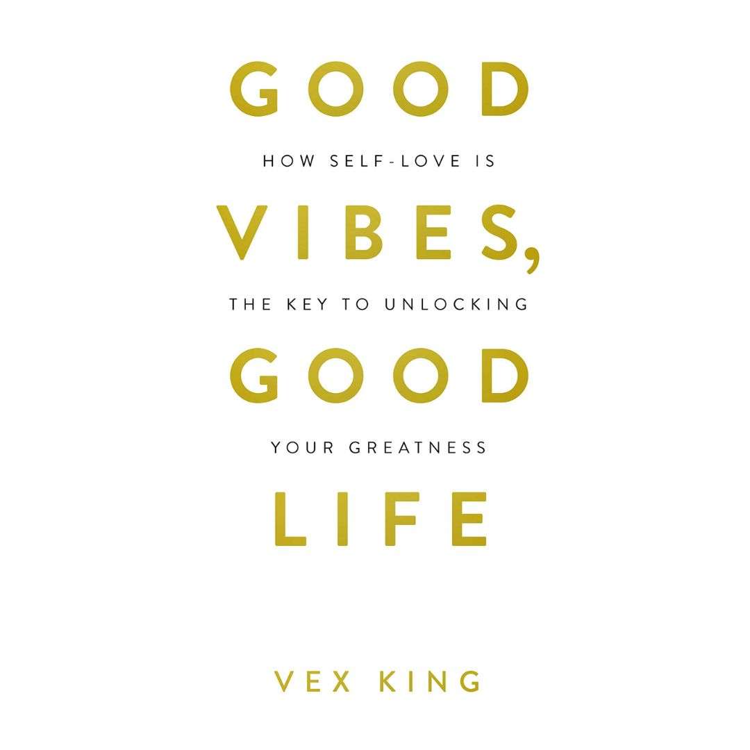 GOOD-VIBES-GOOD-LIFE-by-VEX-KING